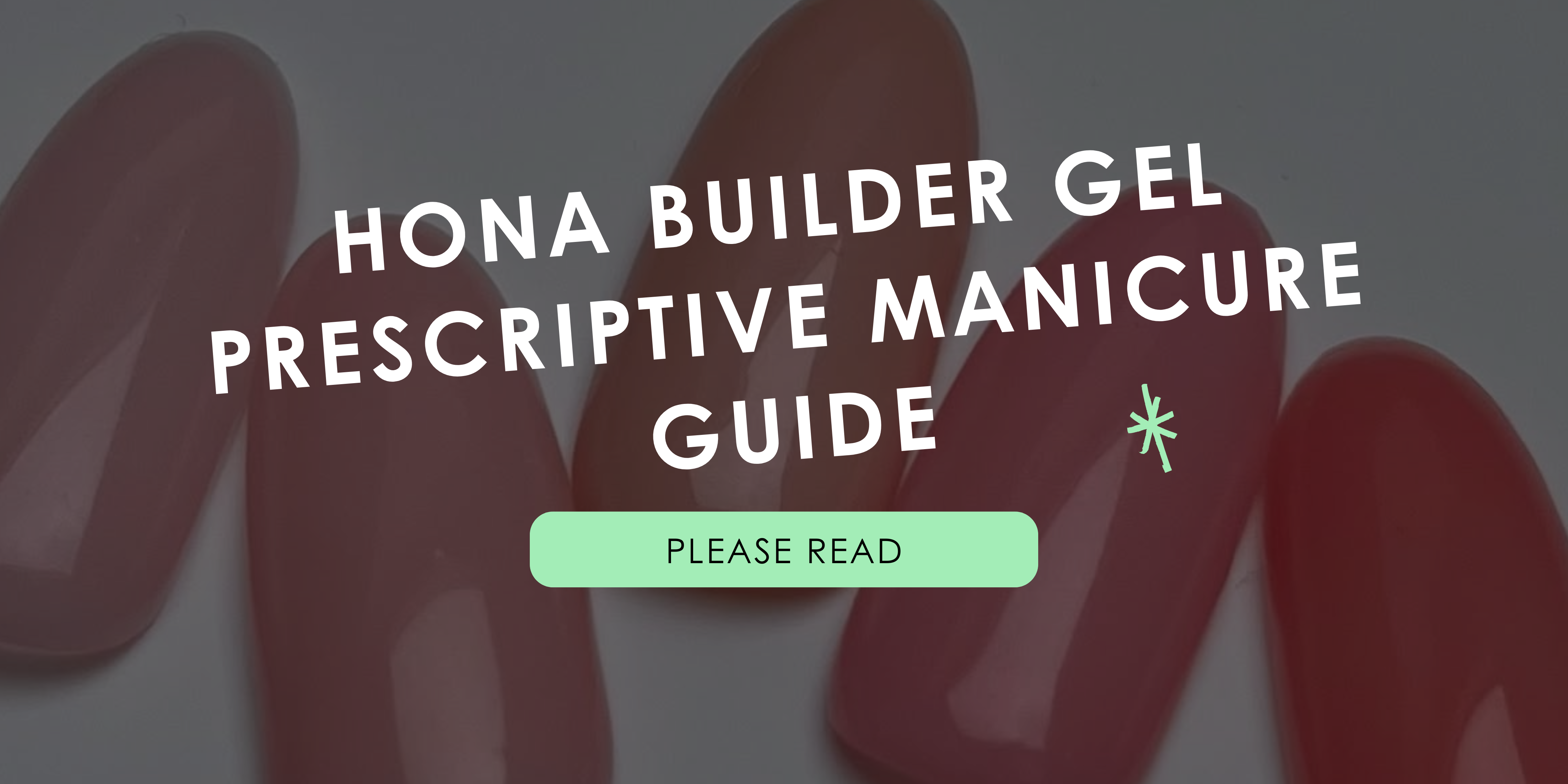 HONA Builder Gel Prescriptive Manicure Guide