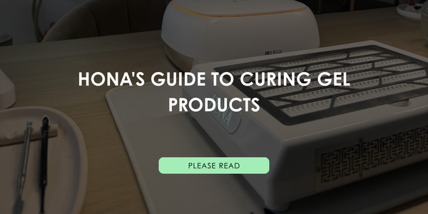 HONA's Guide To Curing Gel Products