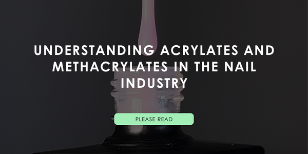 Understanding Acrylates and Methacrylates in the Nail Industry