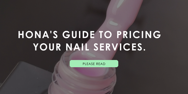 HONA's guide to pricing your nail services.